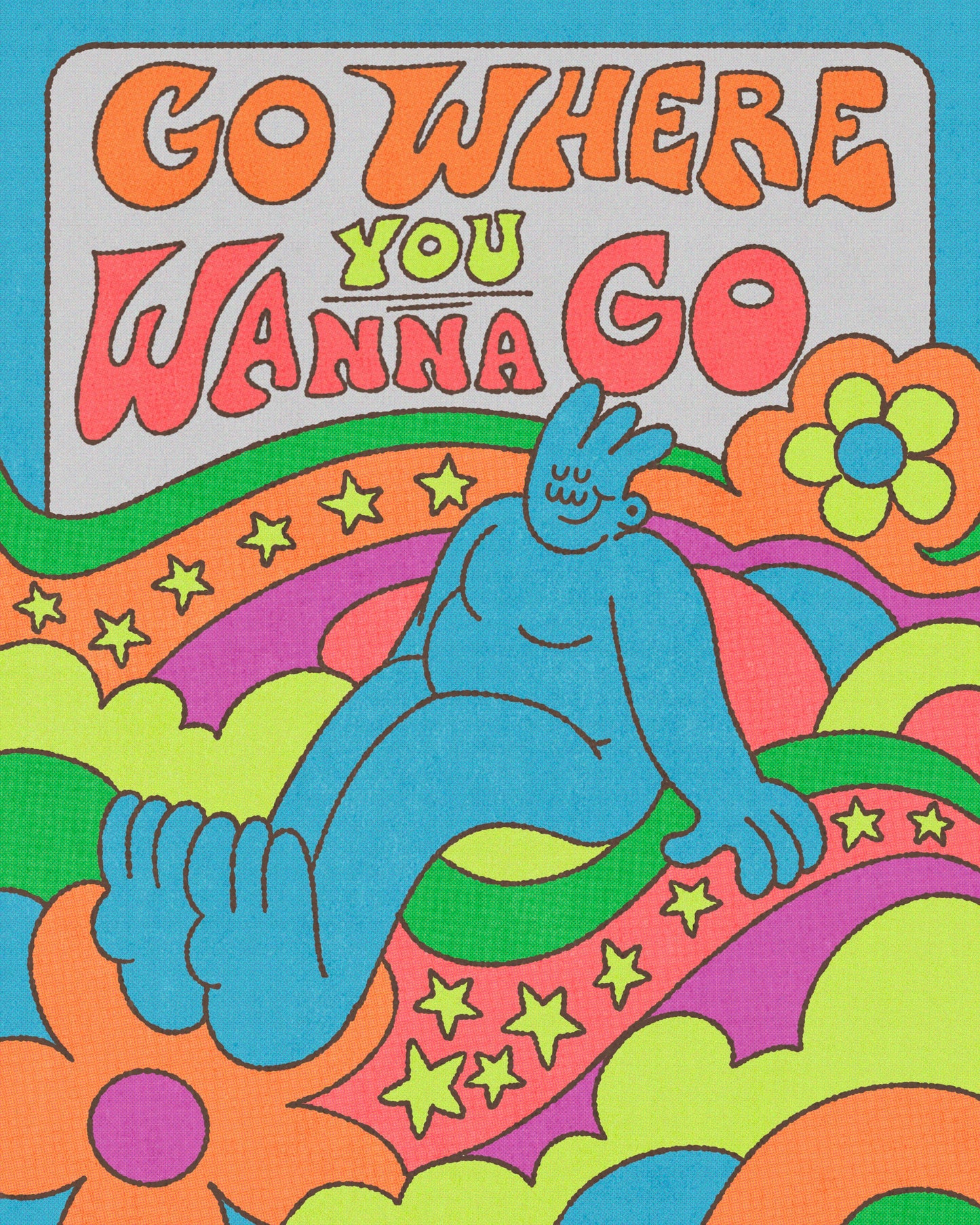 Go Where You Wanna Go Print